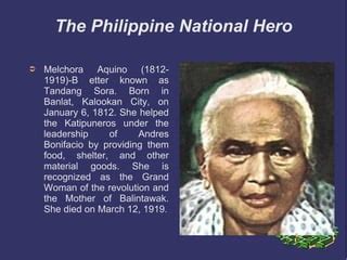 why is melchora aquino a hero|Philippine History .